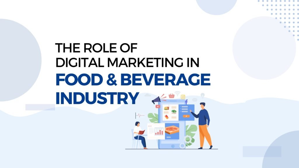 The Role of Digital Marketing in the Food and Beverage Industry