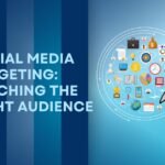 Social Media Targeting: Reaching the Right Audiences