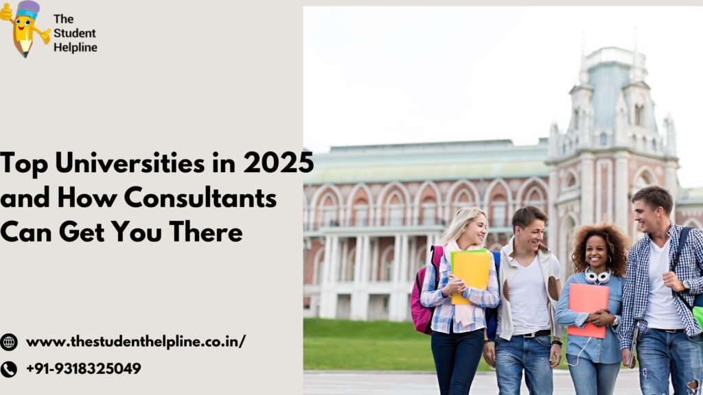 Top Universities in 2025 and How Consultants Can Get You There