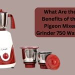 What Are the Benefits of the Pigeon Mixer Grinder 750 Watts