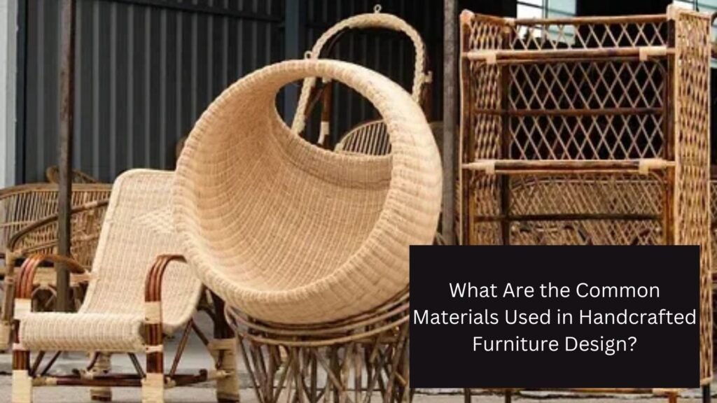 What Are the Common Materials Used in Handcrafted Furniture Design