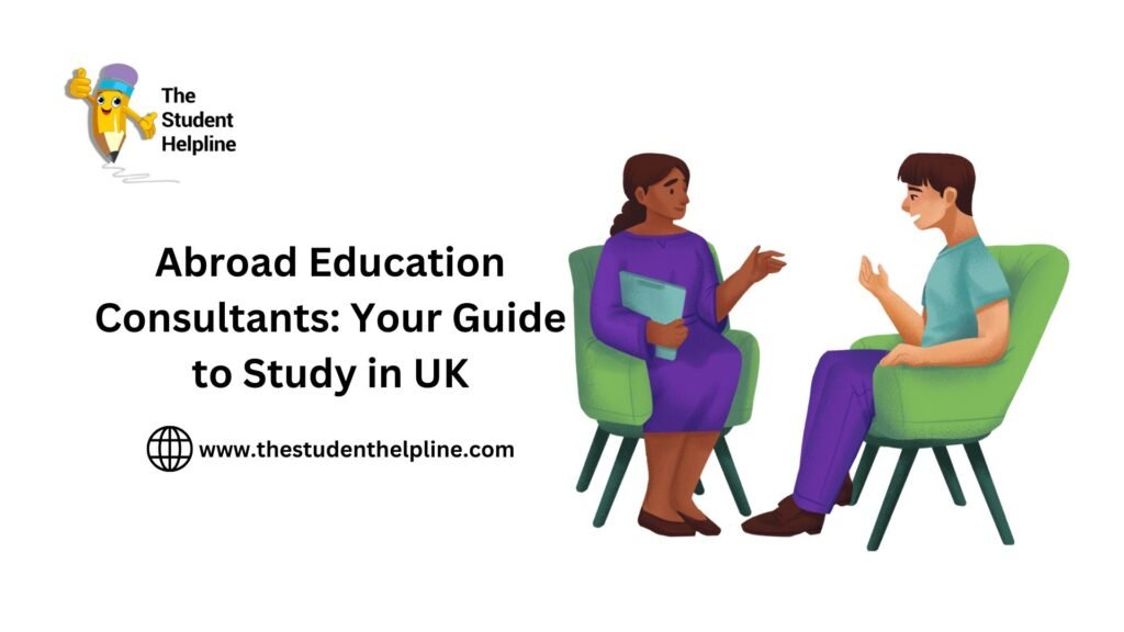 Abroad Education Consultants: Your Guide to Study in UK