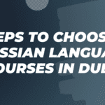 Steps to choosing Russian language courses in Dubai