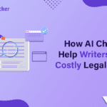 AI Checkers Assist Writers in Preventing Expensive Legal Complications.