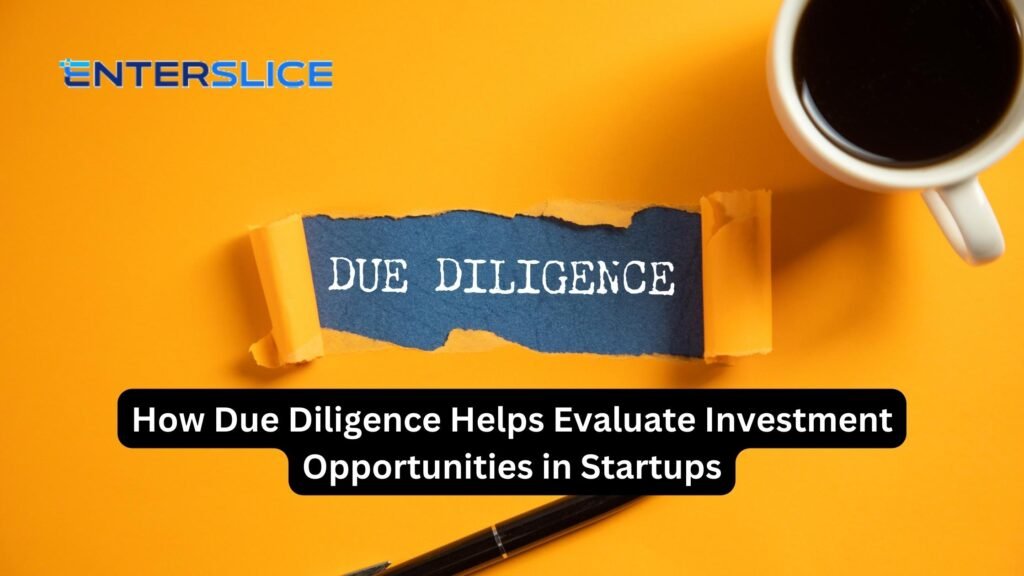 How Due Diligence Helps Evaluate Investment Opportunities in Startups