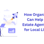 How Organic SEO Can Help Real Estate Agents Rank for Local Listings