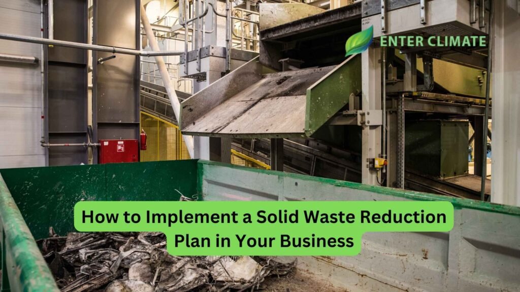 How to Implement a Solid Waste Reduction Plan in Your Business