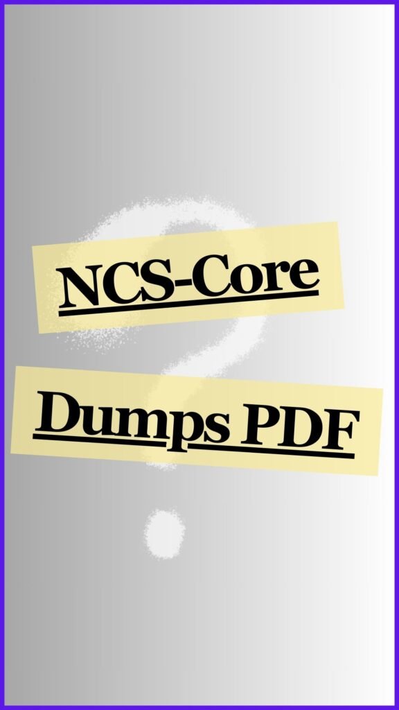 DumpsBoss NCS-Core Dumps PDF – Step-by-Step to Success.