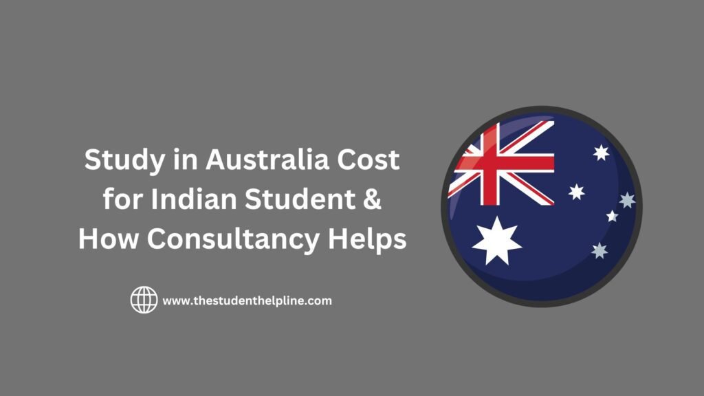 Study in Australia Cost for Indian Student & How Consultancy Helps