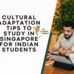 Cultural Adaptation Tips to Study in Singapore for Indian Students