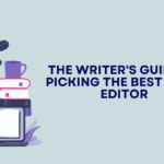 The Writer's Guide to Picking the Best Book Editor