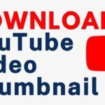 How to Download YouTube Thumbnails: A Complete Guide