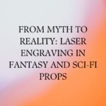 Myth to Reality Laser Engraving