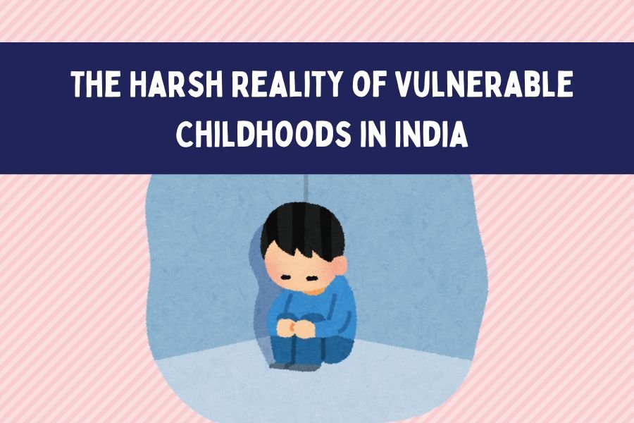 The Harsh Reality of Vulnerable Childhoods in India