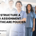 How to Structure a Nursing Assignment on Healthcare Policies