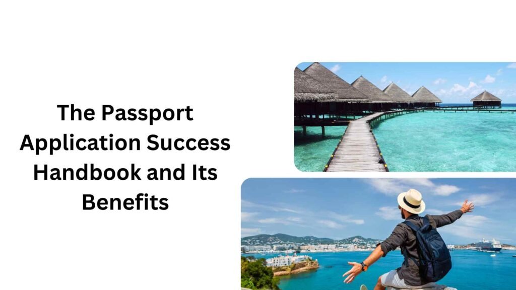 The Passport Application Success Handbook and Its Benefits