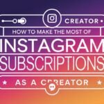 How to Make the Most of Instagram Subscriptions as a Creator